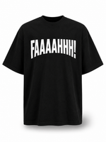 FAAAAHHH! Oversized  Tee