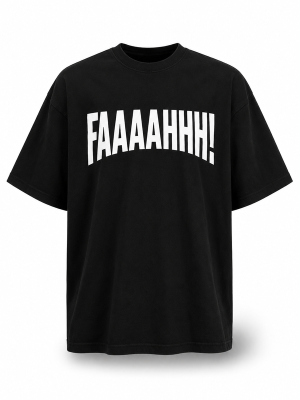 FAAAAHHH! Oversized  Tee