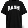 FAAAAHHH! Oversized  Tee
